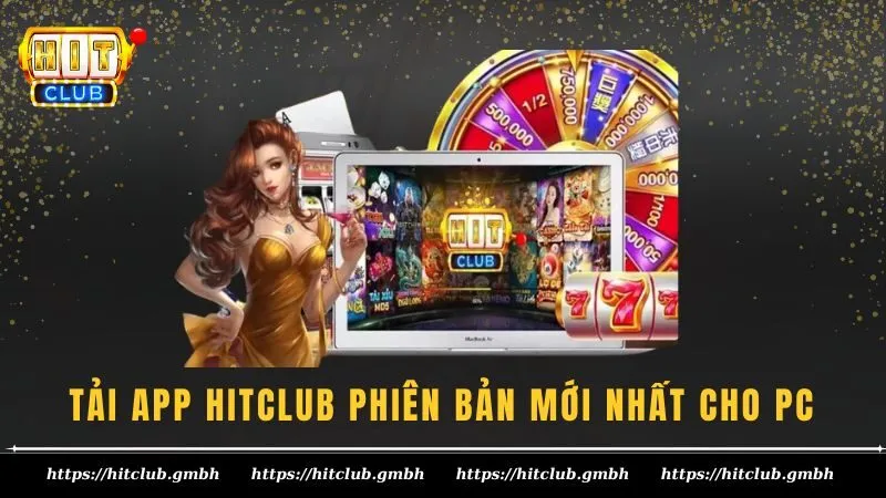 Tải app HITCLUB phiên bản mới nhất cho PC Tải app HITCLUB phiên bản mới nhất cho PC